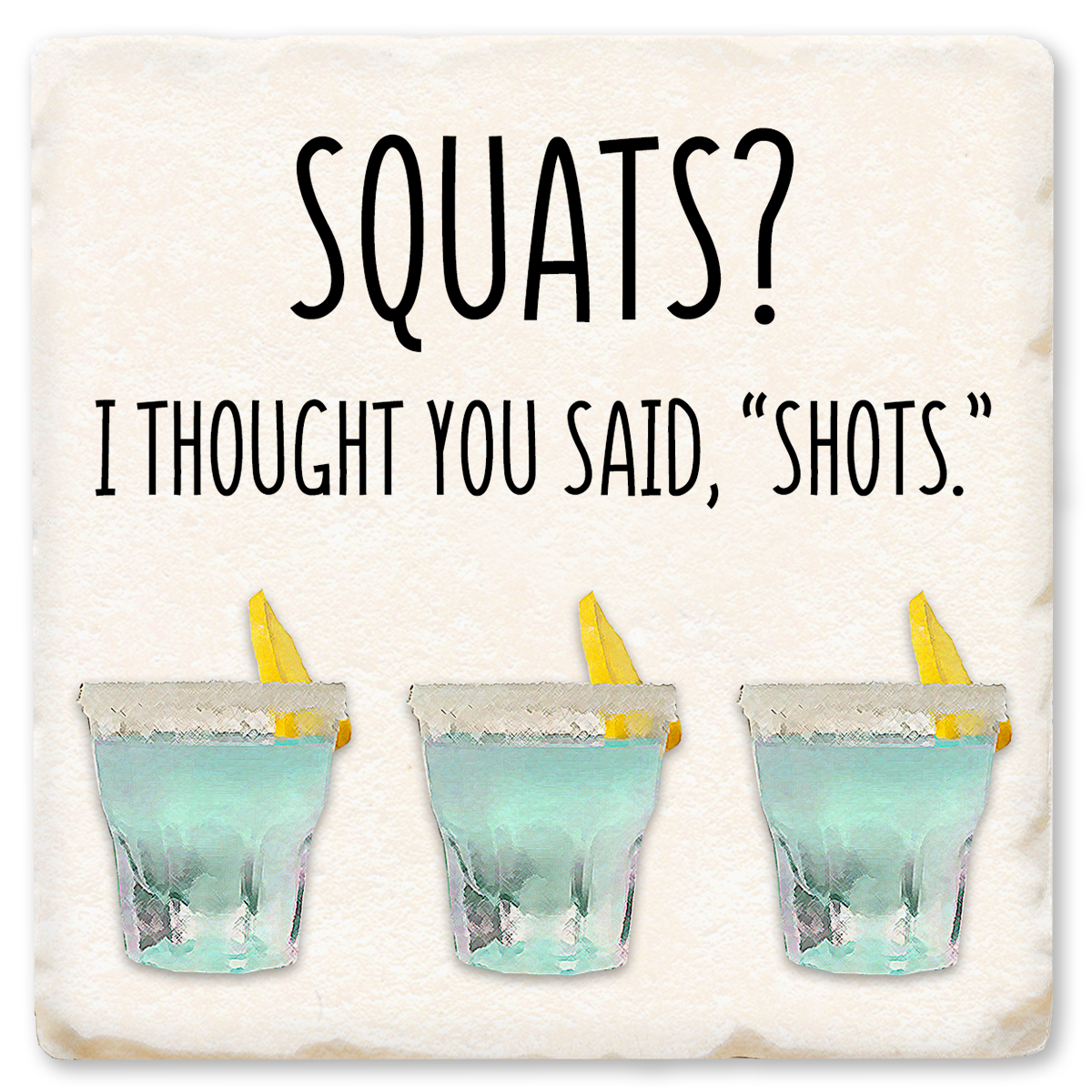 Squat's I Thought You Said Shots Coaster