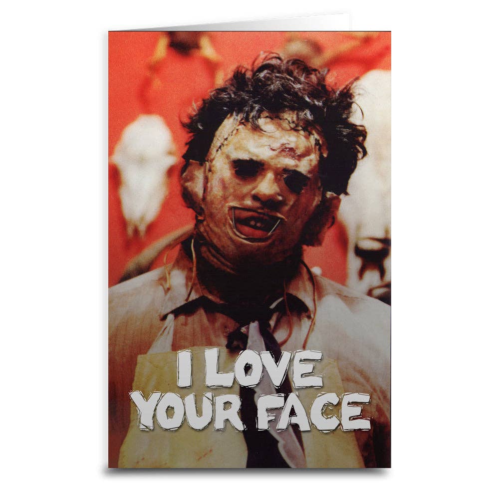 Leatherface "Love Your Face" Greeting Card: Card and Envelope Only