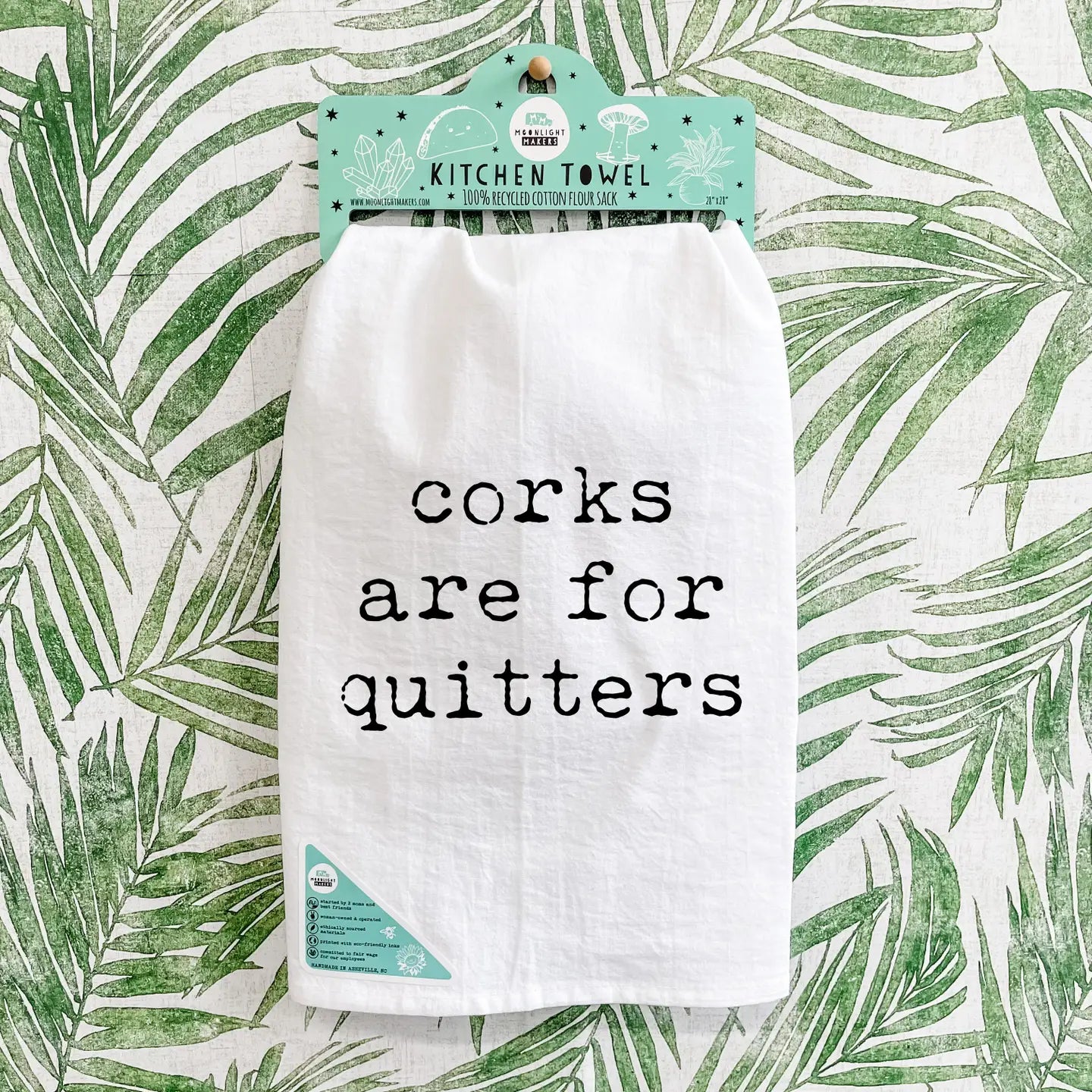 Corks Are For Quitters - Kitchen Towel