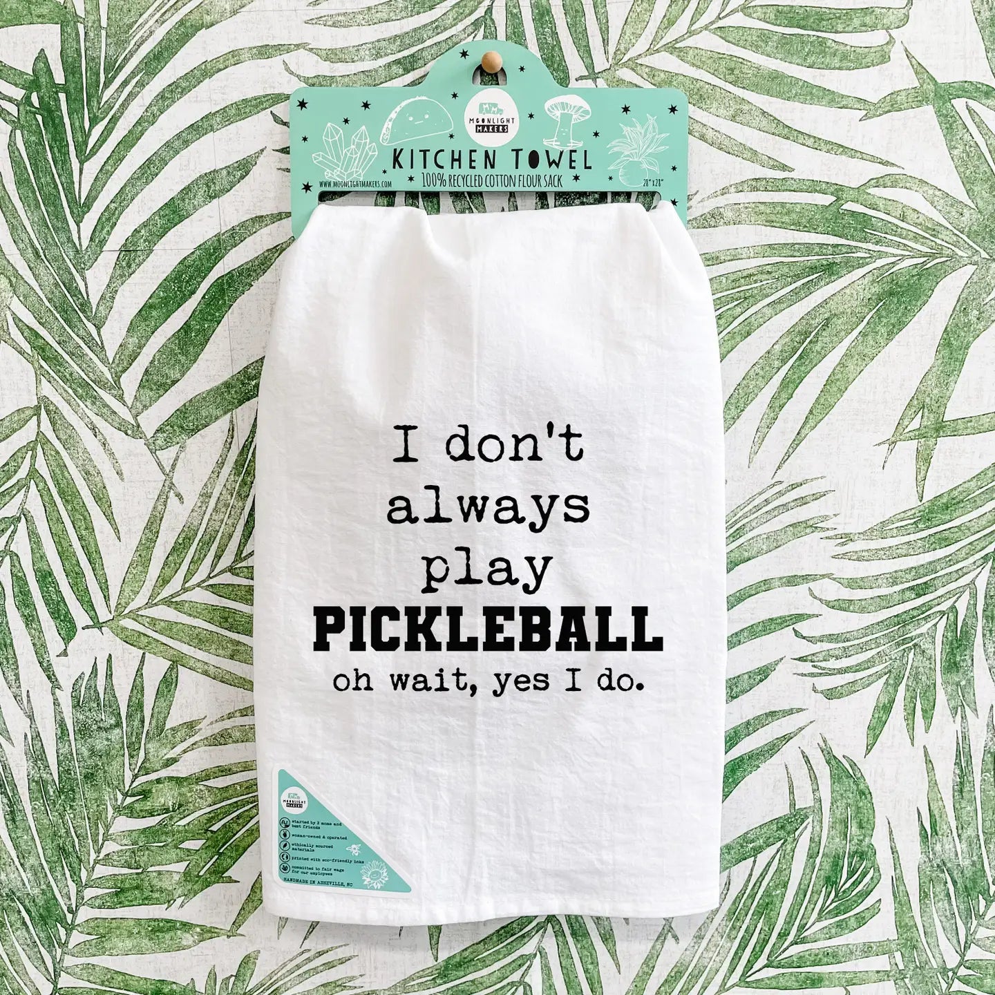 I Don't Always Play Pickleball - Kitchen Towels