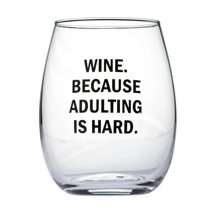 "Wine. Because Adulting Is Hard." Wine Glass