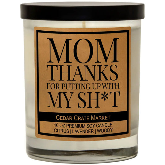Mom, Thanks For Putting Up With My Shit - Candle