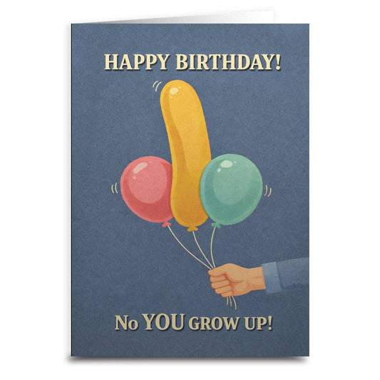 No You Grow Up Birthday Card: Card and Envelope Only