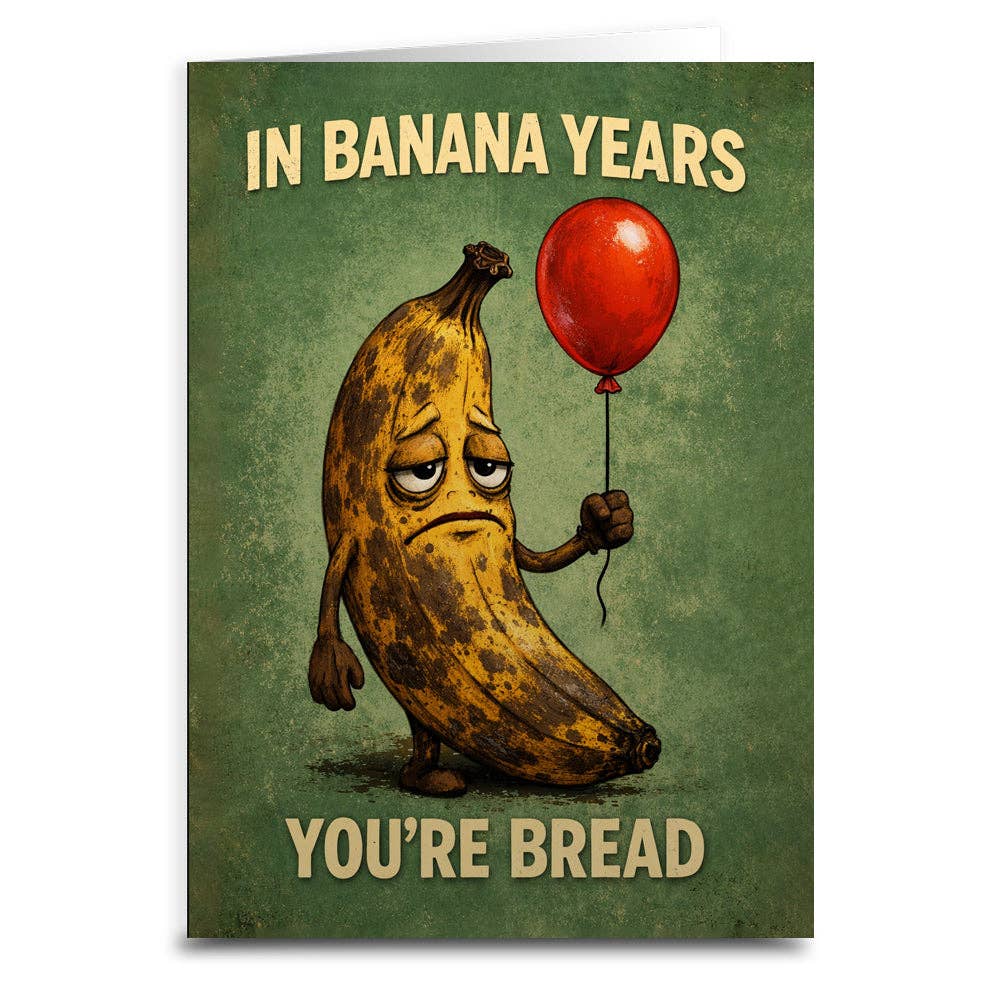 In Banana Years You're Bread Birthday Card: Card and Envelope Only