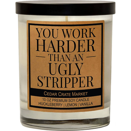 You Work Harder Than an Ugly Stripper - Funny Office Candle