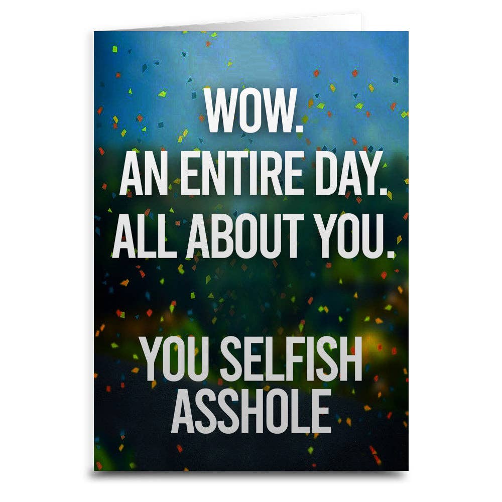 An Entire Day All About You Birthday Greeting  Card: Card and Envelope Only