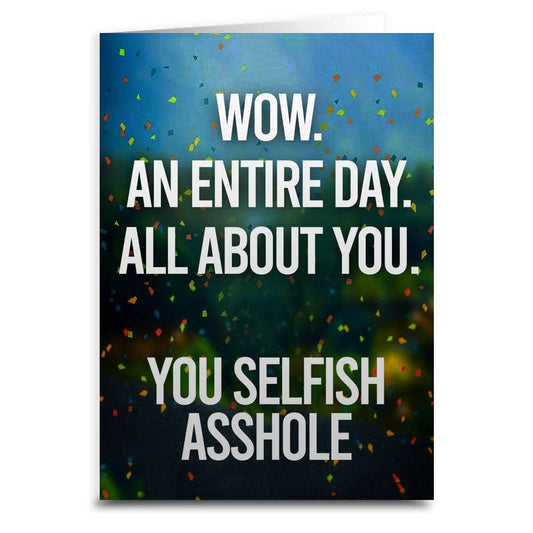 An Entire Day All About You Birthday Greeting  Card: Card and Envelope Only