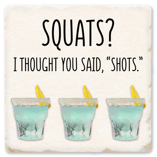 Squat's I Thought You Said Shots Coaster