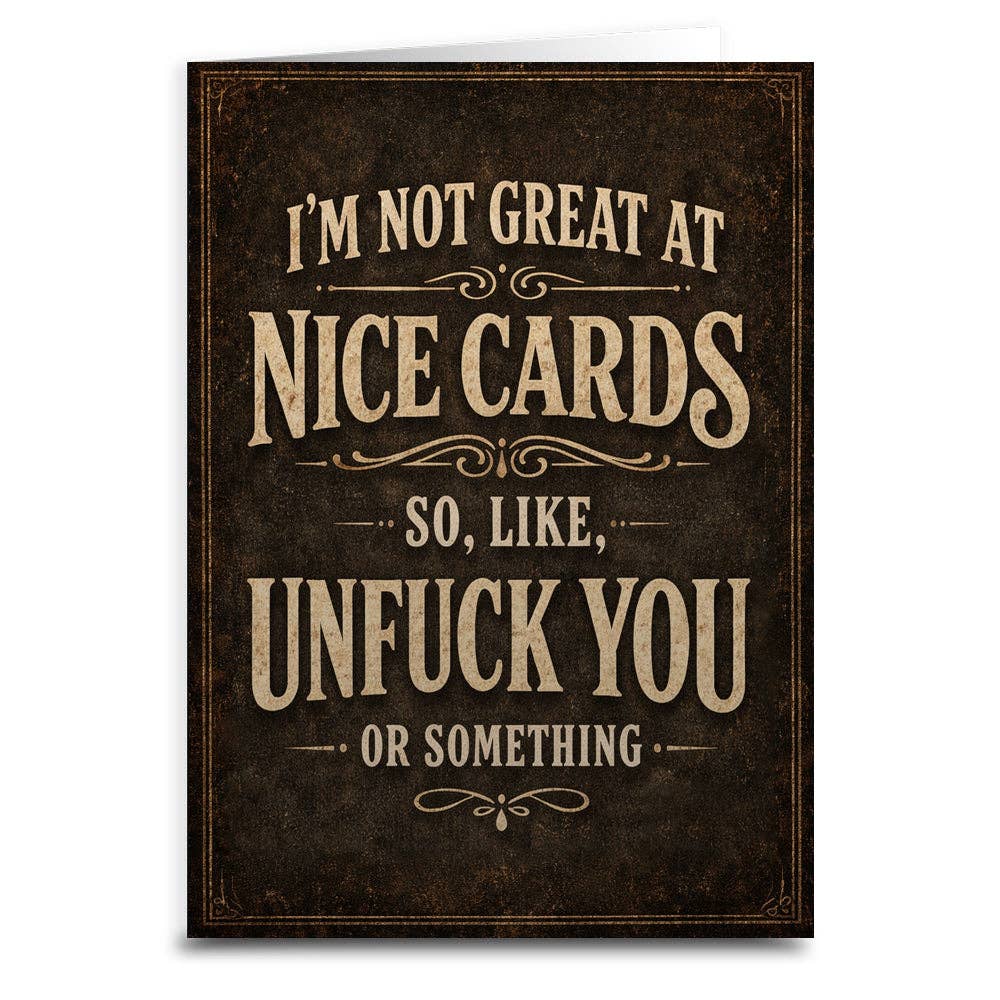 I'm Not Great at Nice Cards Card: Card and Envelope Only
