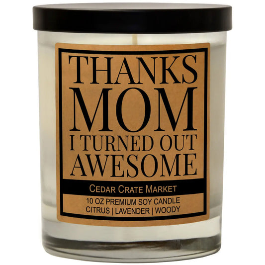 Thanks Mom I Turned Out Awesome - Candle