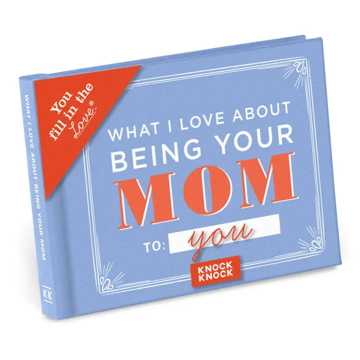 What I Love About Being Your Mom - Fill in the Love® Book