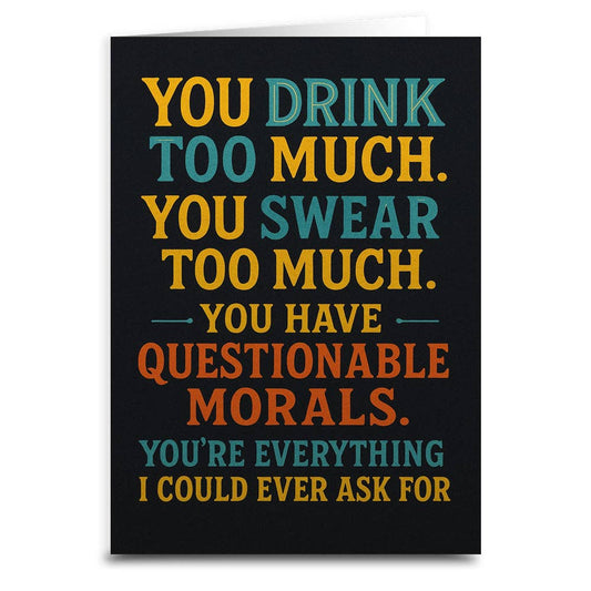 You Drink Too Much and Have Questionable Morals Greeting Card: Card and Envelope Only