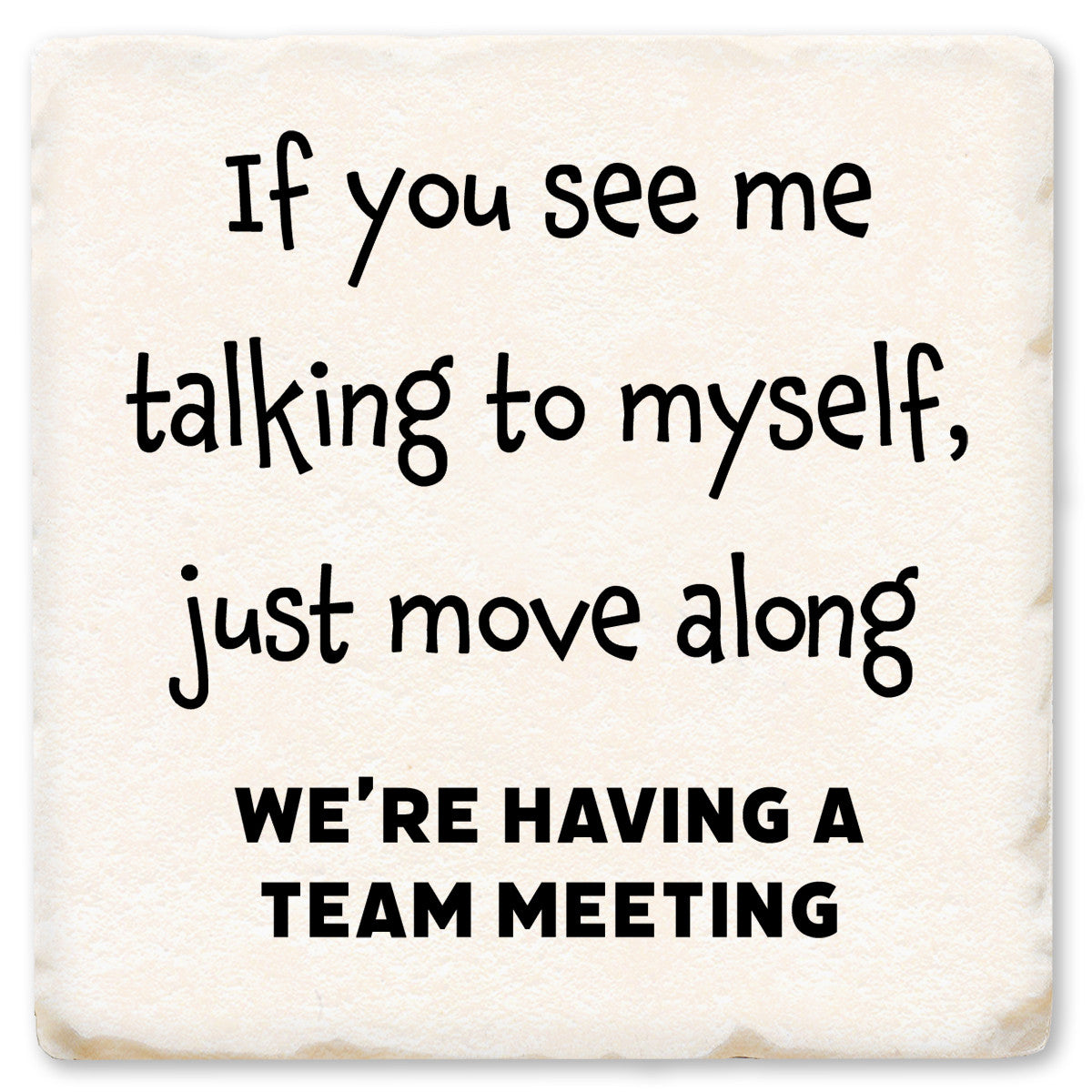 If You See Me Talking To Myself Coaster