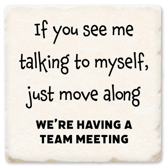 If You See Me Talking To Myself Coaster