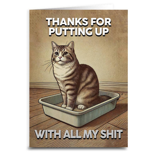Thanks for Putting Up with All My Sh-t Greeting Card: Card and Envelope Only