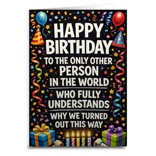 The Only Other Person Who Understands Birthday Card: Card and Envelope Only
