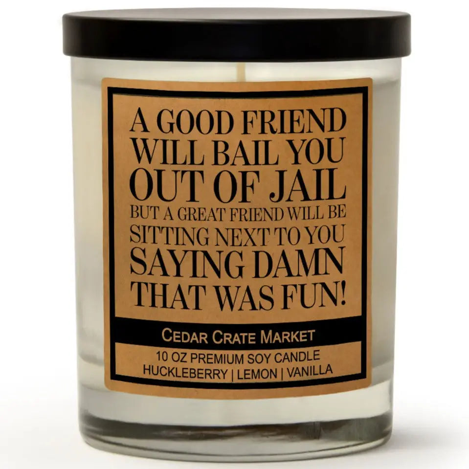 A Good Friend Will Bail You Out...Candle