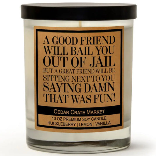 A Good Friend Will Bail You Out...Candle