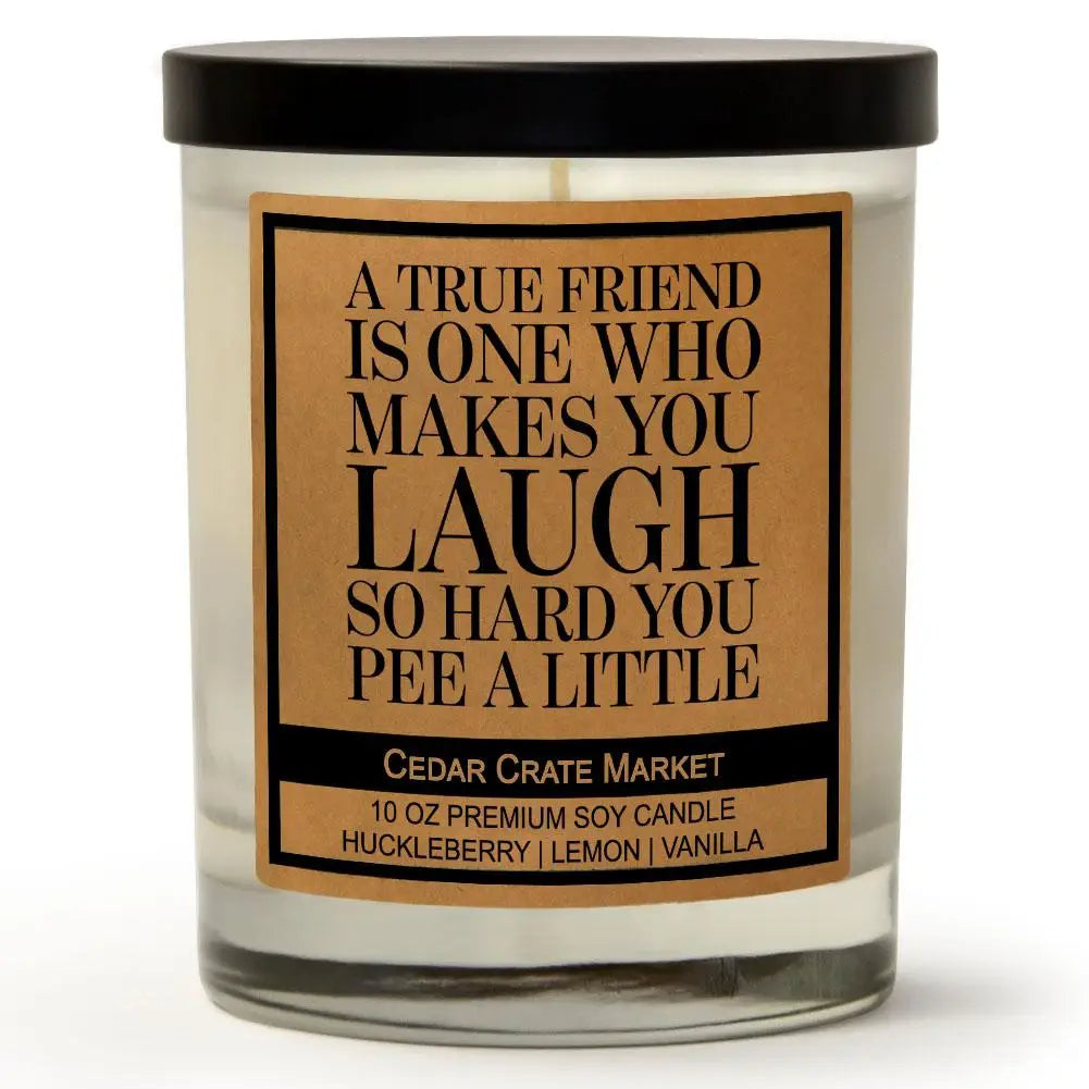 A True Friend is One Who Makes You Laugh....Candle