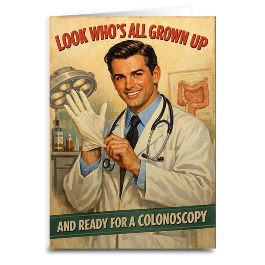 Look Who's Ready for a Colonoscopy Birthday Card: Card and Envelope Only