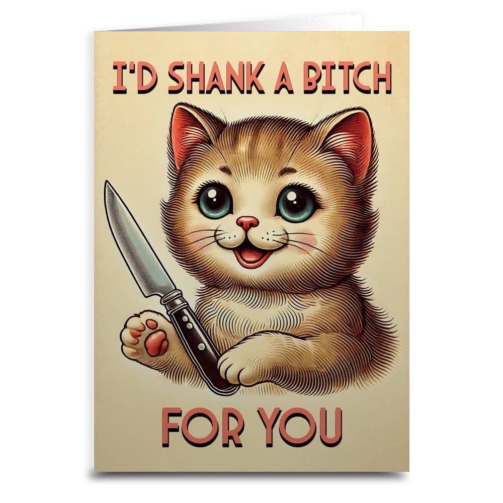 I'd Shank a B-tch for You Greeting Card: Card and Envelope Only