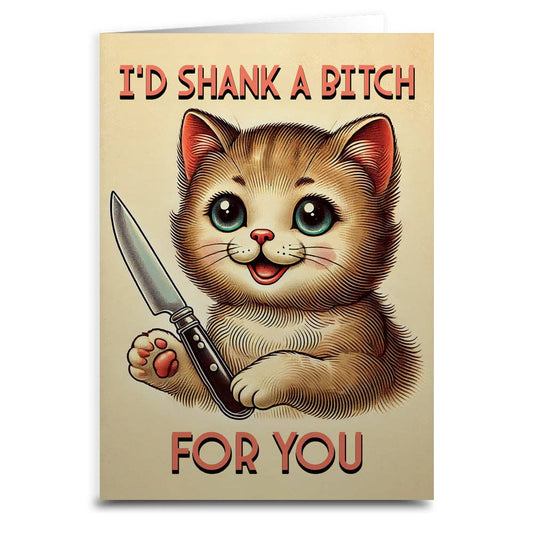 I'd Shank a B-tch for You Greeting Card: Card and Envelope Only