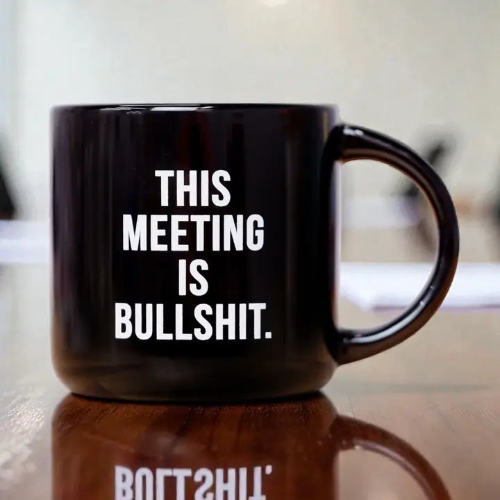 This Meeting Is Bullshit... Ceramic Mug.