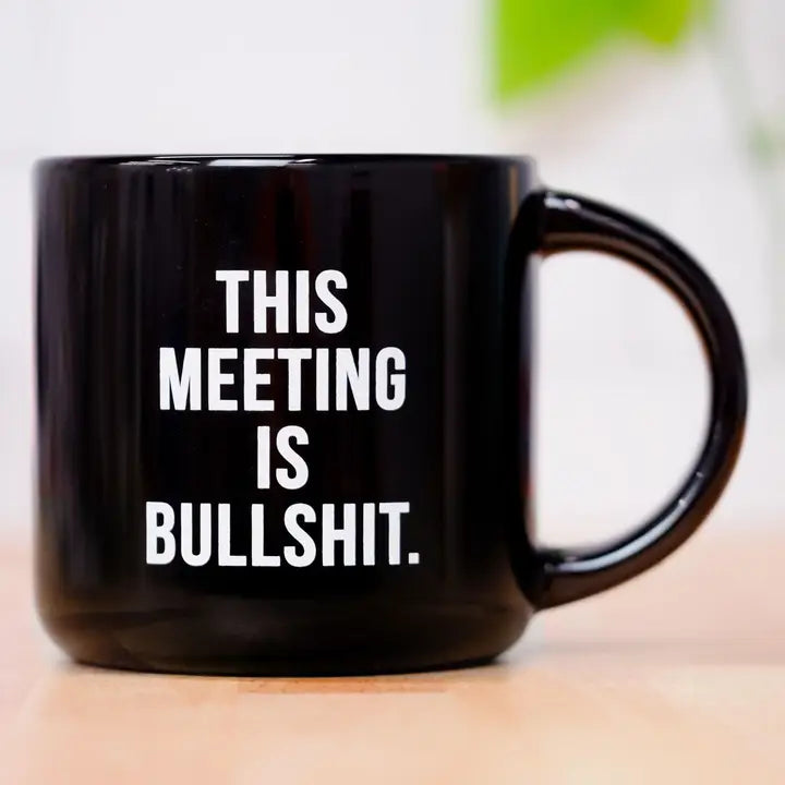 This Meeting Is Bullshit... Ceramic Mug.