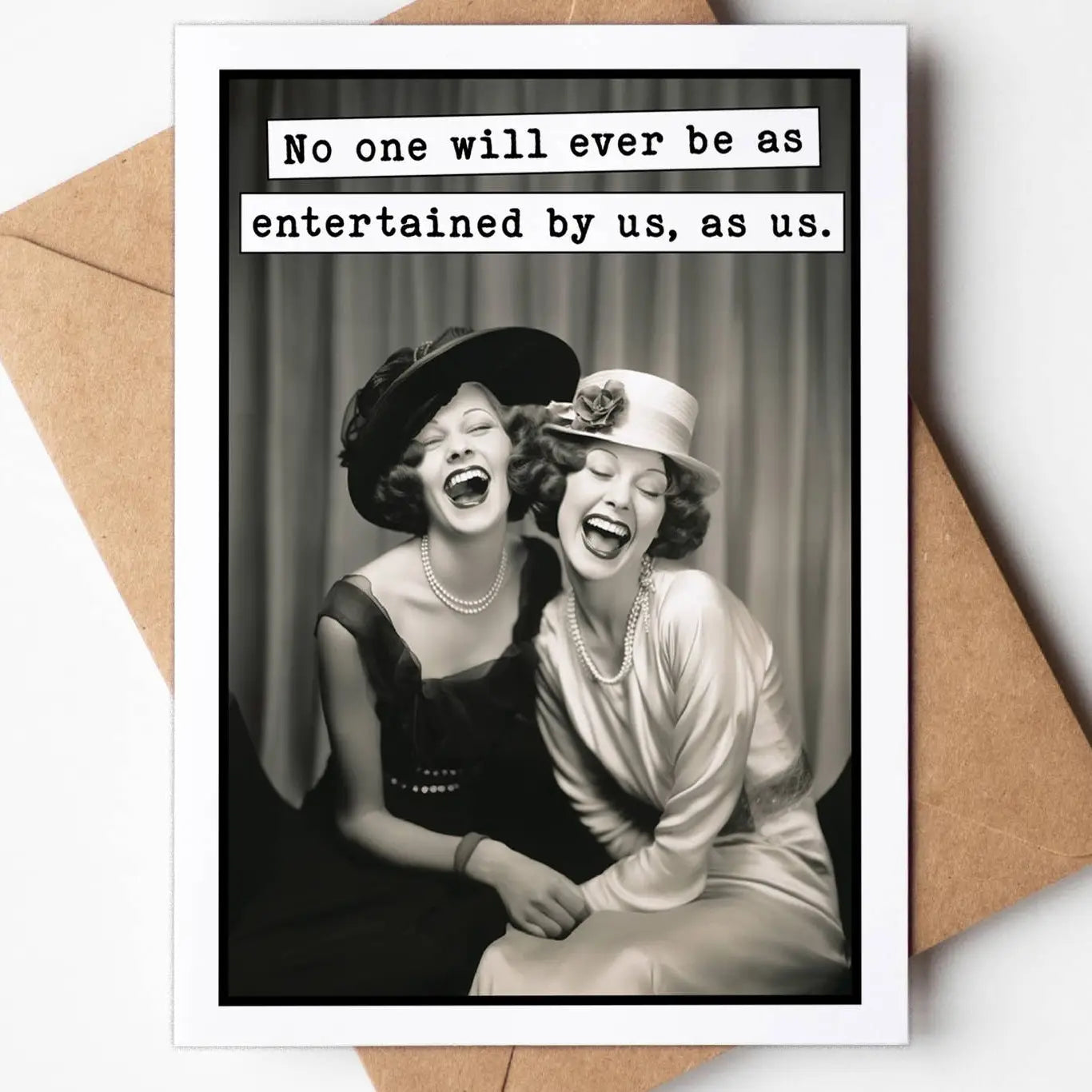 No One Will Ever Be As Entertaining.....Card