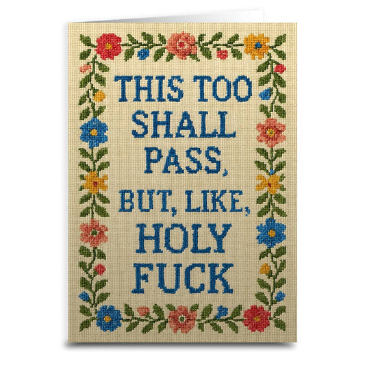 This Too Shall Pass But Holy F--k Greeting Card: Card and Envelope Only