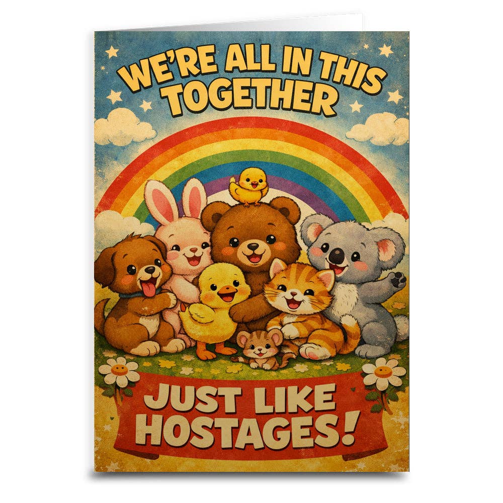 We're In This Together Like Hostages Card: Card and Envelope Only