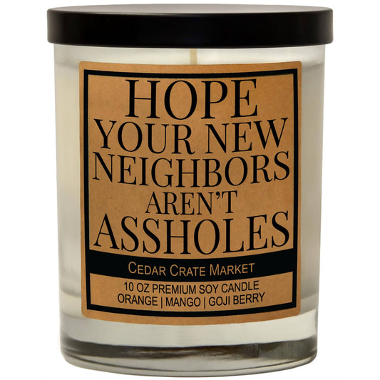 Hope Your New Neighbor Aren't Assholes Soy Candle