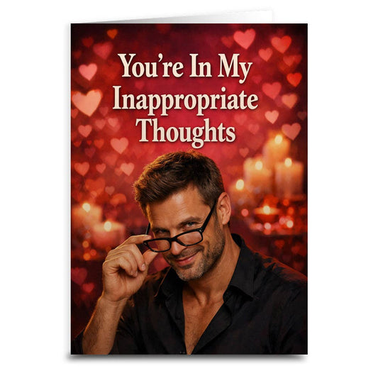 You're In My Inappropriate Thoughts Card: Card and Envelope Only
