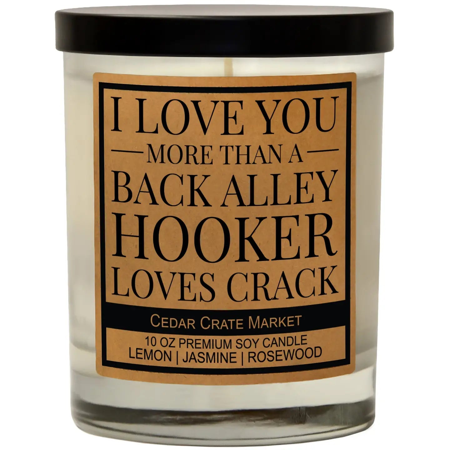 I Love You More Than A Back Alley Hooker Loves Crack Candle