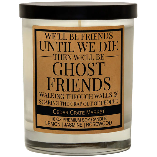 We’ll Be Friends Until We Die... Candle